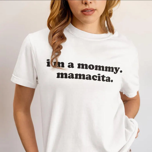 I’m a Mommy, Mamacita