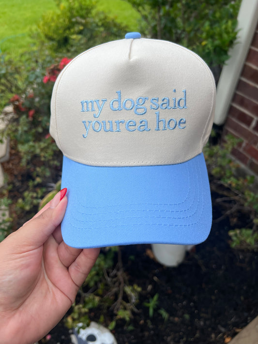 My dog said you’re a Hoe cap